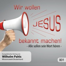 201 - Wir wollen Jesus bekannt machen